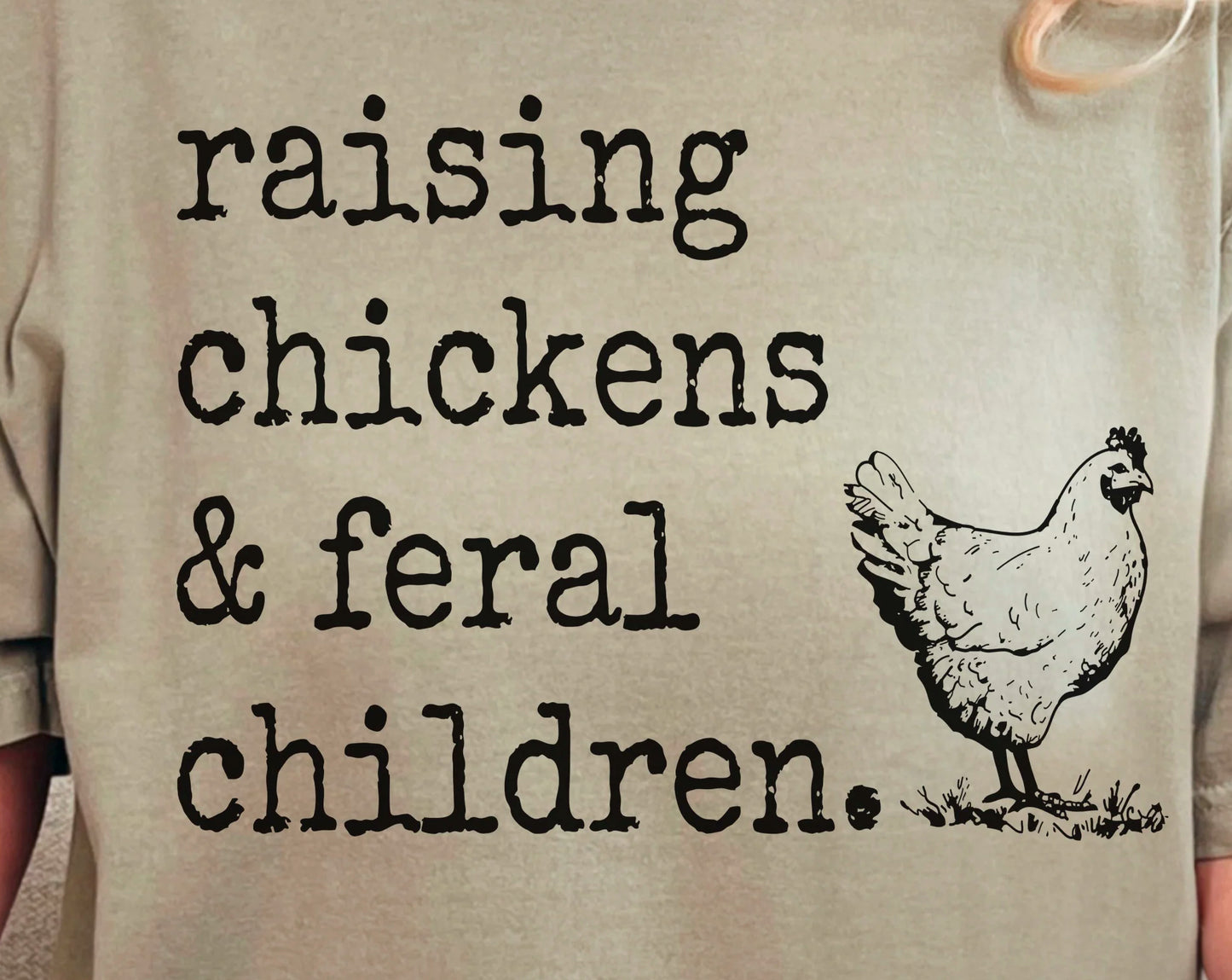 raising chickens & feral children.