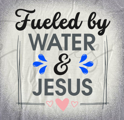Fueled by Water & Jesus