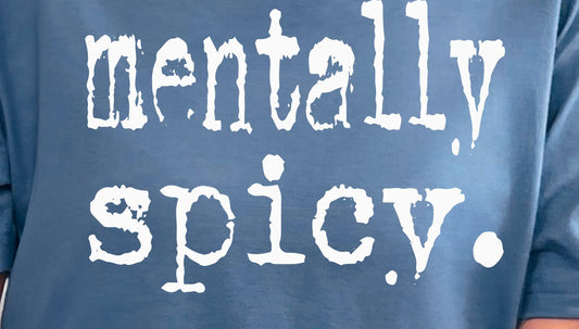 mentally spicy. (white)